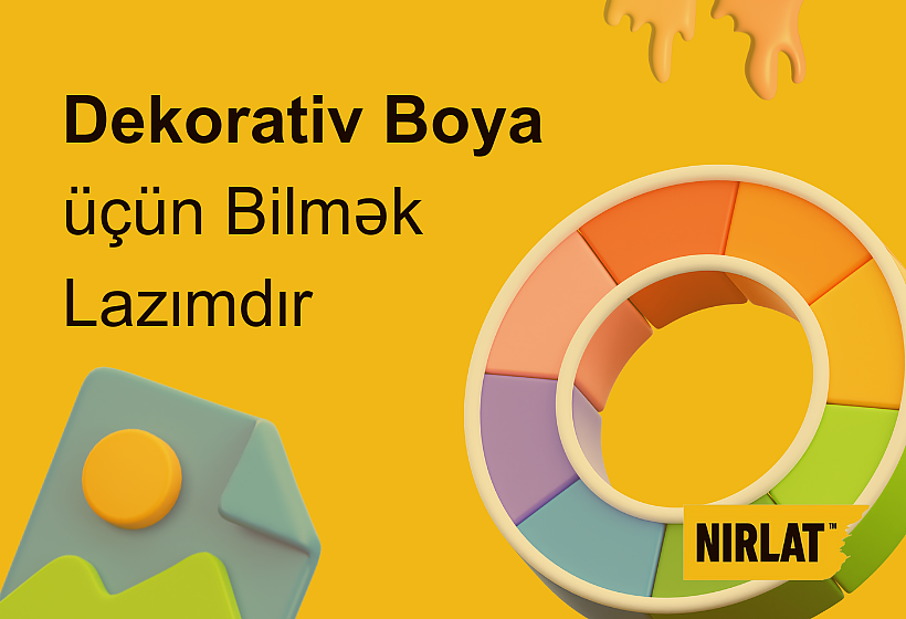 Dekorativ Boyalar üçün bunları bilmək vacibdir | Nirlat Boya