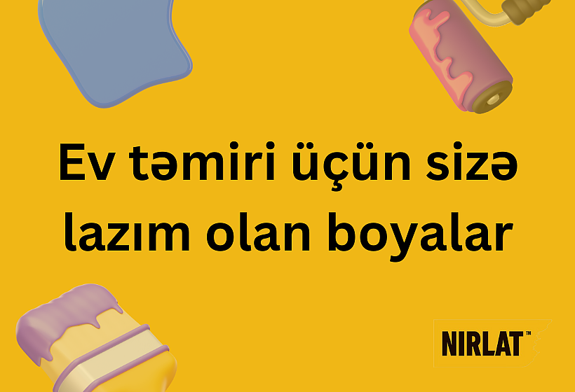 Ev təmiri zamanı hansı boyalardan istiifadə olunur?