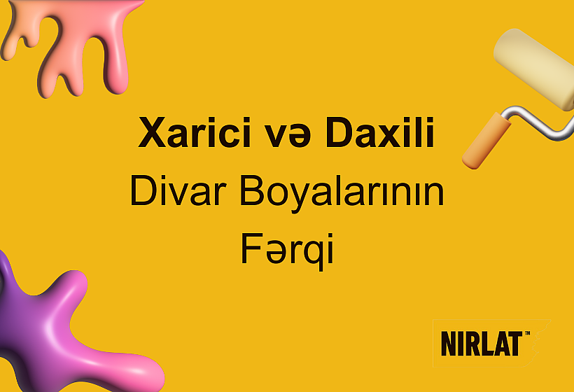 Xarici və Daxili Divar Boyalarının Fərqi nədir?
