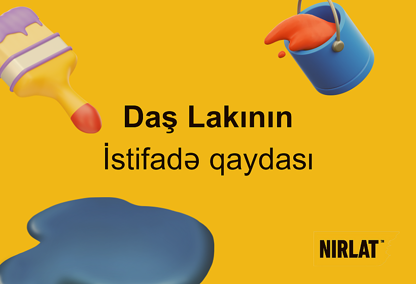 Daş lakının düzgün istifadə qaydası | Nirlat