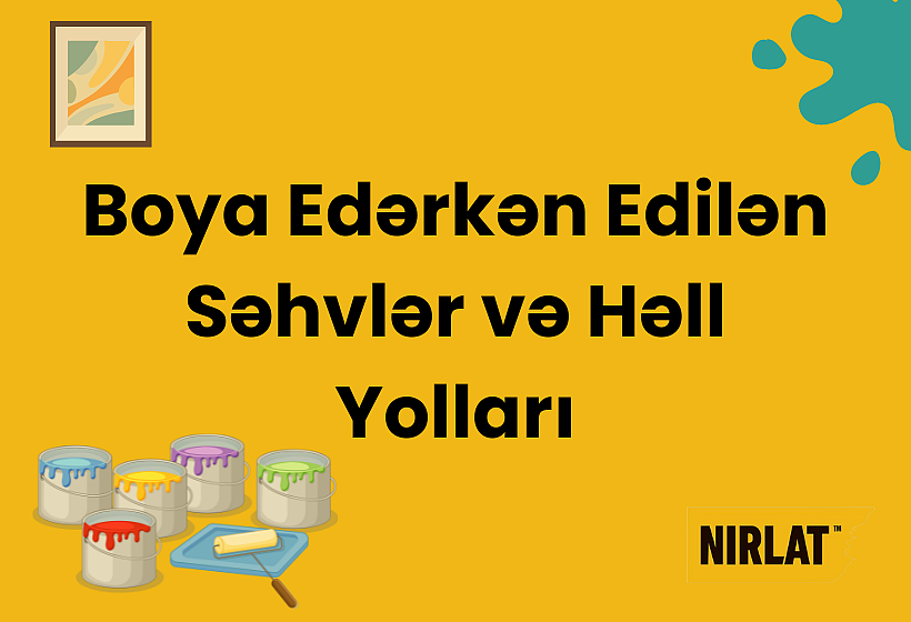 Boya Edərkən Edilən Səhvlər və Həll Yolları